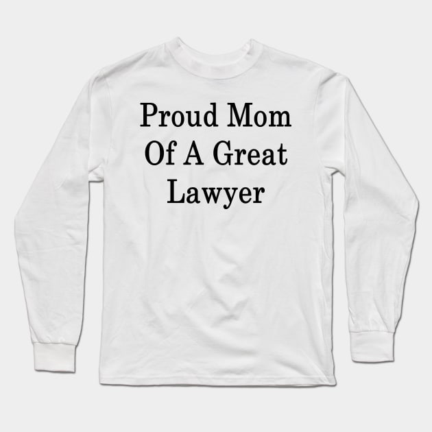 Proud Mom Of A Great Lawyer Long Sleeve T-Shirt by supernova23